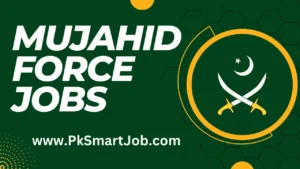 Mujahid Force Jobs 2024 Last Date